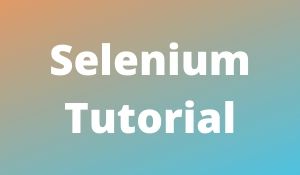 Selenium Tutorial