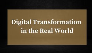 Digital Transformation in the Real World
