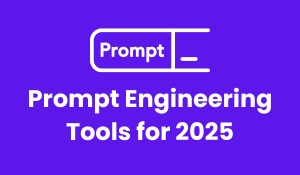 Top Prompt Engineering Tools in 2025