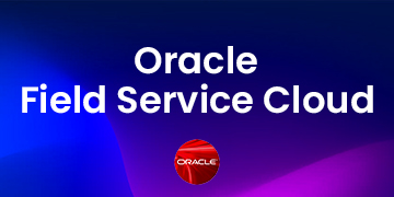 Oracle Field Service Cloud Training